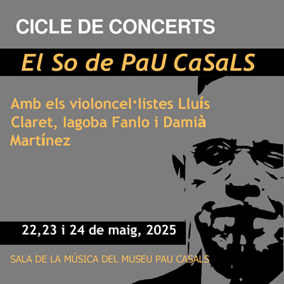 Cicle de concerts 'El so de Pau Casals' al Museu Pau Casals, 2025 Cicle de concerts 'El so de Pau Casals' al Museu Pau Casals, 2025