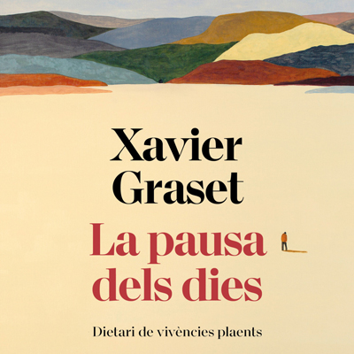 Llibre 'La pausa dels dies. Dietari de vivències plaents', de Xavier Graset Llibre 'La pausa dels dies. Dietari de vivències plaents', de Xavier Graset