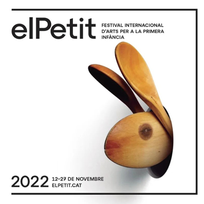 El Petit, Festival Internacional d'Arts per a la Primera Infància, Festival, Primera Infància, 2022