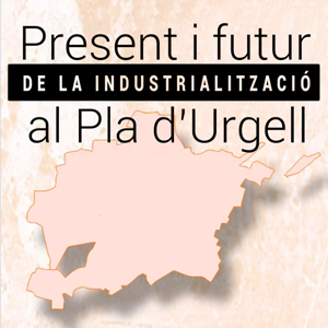Jornada 'Present i futur de la industrialització al Pla d'Urgell' a Mollerussa, 2020 Jornada 'Present i futur de la industrialització al Pla d'Urgell' a Mollerussa, 2020