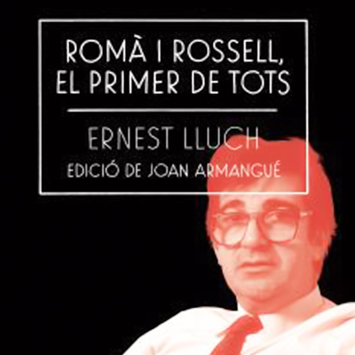 Llibre 'Romà Rossell, el primer de tots', d’Ernest Lluch