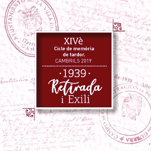 XIVè Cicle de memòria de tardor de Cambrils, '1939: Retirada i exili' XIVè Cicle de memòria de tardor de Cambrils, '1939: Retirada i exili'