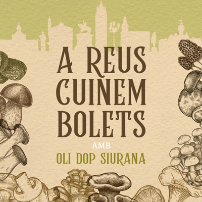 Jornades 'A Reus cuinem bolets amb oli DOP Siurana', REus, 2022