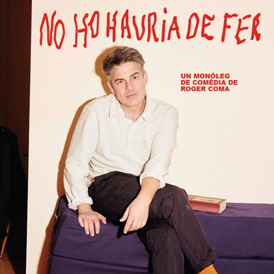 Teatre 'No ho hauria de fer' de Roger Coma