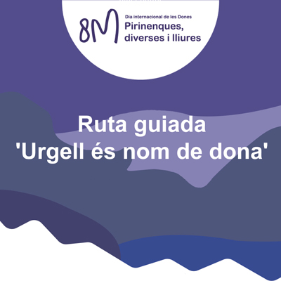 Ruta guiada 'Urgell és nom de dona', Dia Internacional de la Dona, 2021