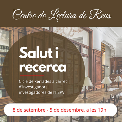 Cicle 'Salut i recerca', Centre de Lectura, Reus, 2022 Cicle 'Salut i recerca', Centre de Lectura, Reus, 2022