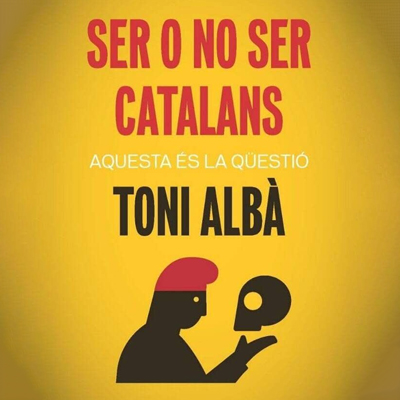 Llibre 'Ser o no ser catalans. Aquesta és la qüestió', de Toni Albà