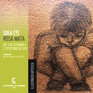 Exposició 'Sola(?)' de Rosa Mata a Cambrils, 2019 Exposició 'Sola(?)' de Rosa Mata a Cambrils, 2019