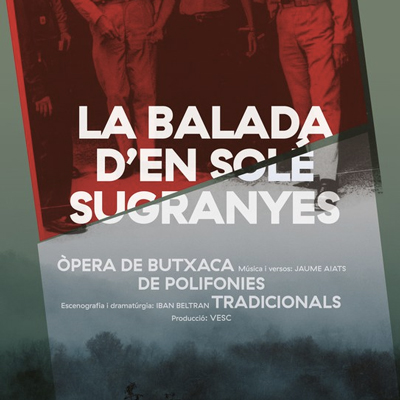La balada d'en Solé Sugranyes. Òpera de butxaca de Polifonies Tradicionals La balada d'en Solé Sugranyes. Òpera de butxaca de Polifonies Tradicionals