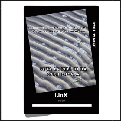 Llibre 'Sota la pell hi ha carn encara', Jesús M. Tibau, Sota la pell hi ha carn encara, Linx Edicions Llibre 'Sota la pell hi ha carn encara', Jesús M. Tibau, Sota la pell hi ha carn encara, Linx Edicions