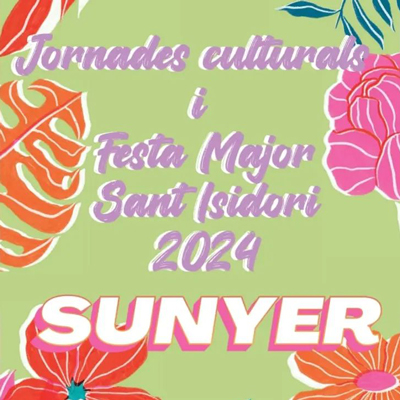 Festa Major de Sant Isidori i Setmana Cultural a Sunyer, 2024 Festa Major de Sant Isidori i Setmana Cultural a Sunyer, 2024