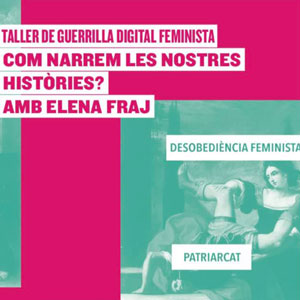 Taller de guerrilla digital feminista - Lo Pati 2019 Taller de guerrilla digital feminista - Lo Pati 2019