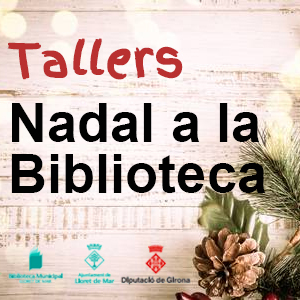 Tallers. Nadal a la Biblioteca a Lloret de Mar, 2019, 2020 Tallers. Nadal a la Biblioteca a Lloret de Mar, 2019, 2020