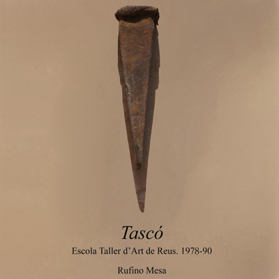 Llibre 'Tascó. Escola Taller d'Art de Reus. 1978-90', de Rufino Mesa Llibre 'Tascó. Escola Taller d'Art de Reus. 1978-90', de Rufino Mesa