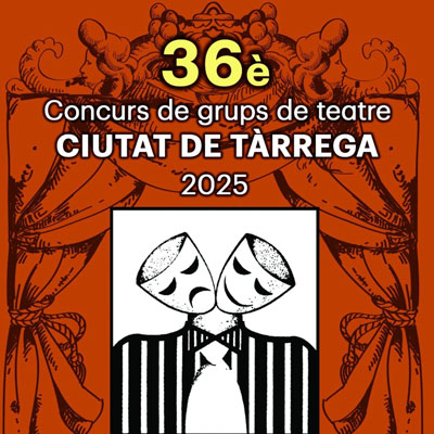 36è Concurs de grups de teatre Ciutat de Tàrrega, 2025
