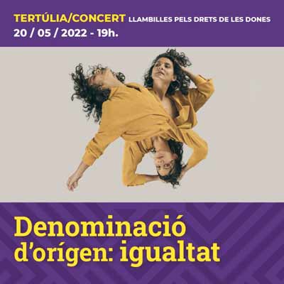 Denominació d'orígen: igualtat, Col·loqui, Concert, Llambilles, 2022 Denominació d'orígen: igualtat, Col·loqui, Concert, Llambilles, 2022