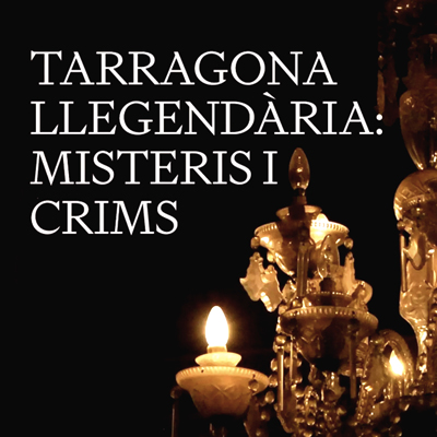 Tarragona llegendària. Misteris i crims, 2023 Tarragona llegendària. Misteris i crims, 2023