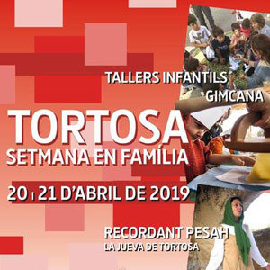 Tortosa, setmana en família - Tortosa 2019 Tortosa, setmana en família - Tortosa 2019