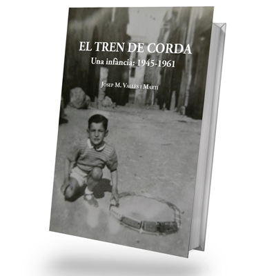Llibre 'El tren de corda. Una infància: 1945-1961', de Josep M. Vallès Llibre 'El tren de corda. Una infància: 1945-1961', de Josep M. Vallès