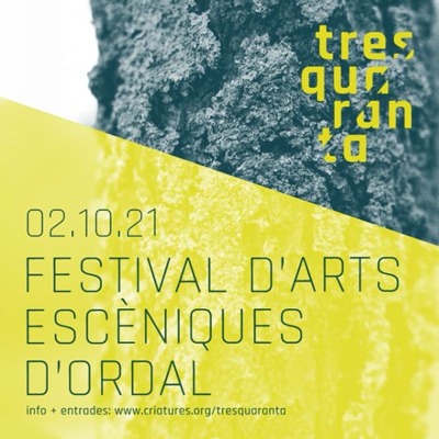 Tresquaranta, el Festival d'Arts Escèniques - Ordal 2021 Tresquaranta, el Festival d'Arts Escèniques - Ordal 2021