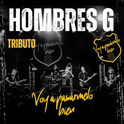 Hombres G, Tribut 'Voy a pasármelo bien', Voy a pasármelo bien, Tribut a Hombres G Hombres G, Tribut 'Voy a pasármelo bien', Voy a pasármelo bien, Tribut a Hombres G