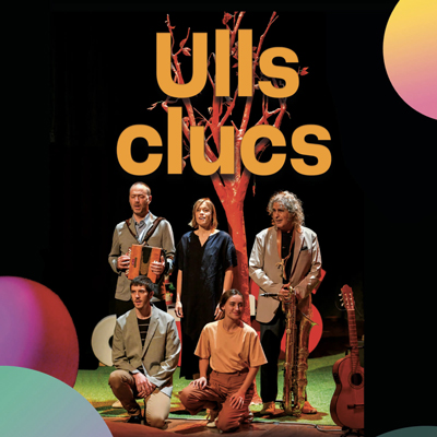 Espectacle musical 'Ulls Clucs' Espectacle musical 'Ulls Clucs'