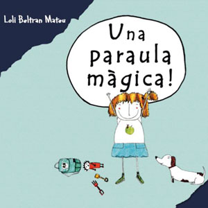 Llibre 'Una paraula màgia' de Loli Beltran Mateu Llibre 'Una paraula màgia' de Loli Beltran Mateu
