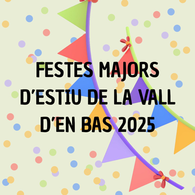 Festes Majors d'Estiu de la Vall d'en Bas, 2025 Festes Majors d'Estiu de la Vall d'en Bas, 2025