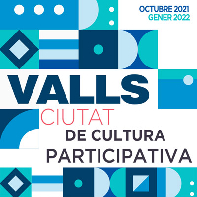 Valls, Ciutat de Cultura Participativa, 2021 Valls, Ciutat de Cultura Participativa, 2021