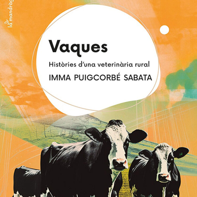 Llibre 'Vaques. Històries d'una veterinària rural', d'Imma Puigcorbé Sabata