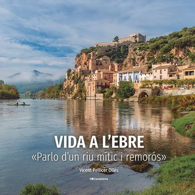 Llibre 'Vida a l'Ebre. Parlo d'un riu mític i remorós', Vicent Pellicer
