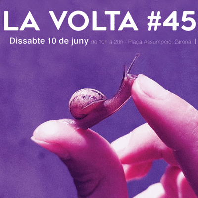 La Volta #45: Ecologies i Sobiranies, La Volta, Fem la Volta, Girona, 2023 La Volta #45: Ecologies i Sobiranies, La Volta, Fem la Volta, Girona, 2023