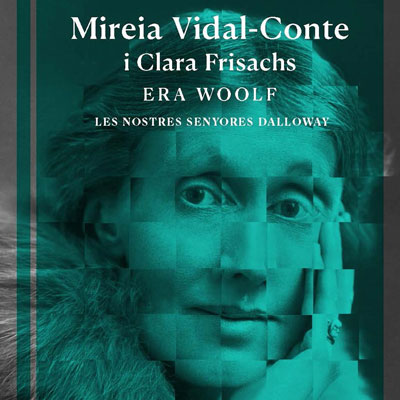 Llibre 'Era Woolf. Les nostres Dalloway', de Mireia Vidal-Conte Llibre 'Era Woolf. Les nostres Dalloway', de Mireia Vidal-Conte