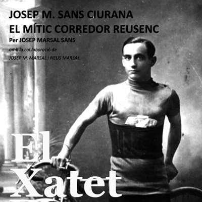 Llibre 'El Xatet. Josep M. Sans Ciurana, el mític corredor reusenc', de Josep Marsal Sans Llibre 'El Xatet. Josep M. Sans Ciurana, el mític corredor reusenc', de Josep Marsal Sans