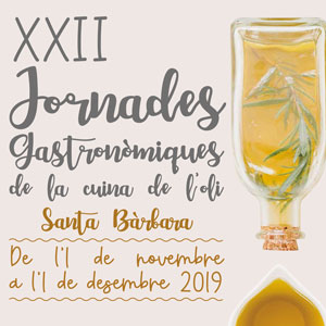 XXII Jornades Gastronòmiques de la cuina de l'oli - Santa Bàrbara 2019 XXII Jornades Gastronòmiques de la cuina de l'oli - Santa Bàrbara 2019