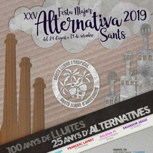 XXV Festa Major Alternativa de Sants - Barcelona 2019 XXV Festa Major Alternativa de Sants - Barcelona 2019