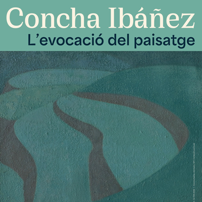 Exposició 'Concha Ibáñez. L'evocació del paisatge'