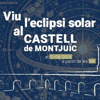 Visita 'Viu l'eclipsi solar al Castell', Viu l'eclipsi solar al Castell, 2026, Eclipsi, Castell de Montjuic, Barcelona