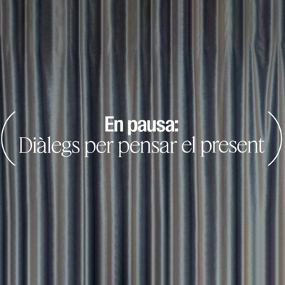 En pausa: Diàlegs per pensar el present, Caixaforum Barcelona, 2026