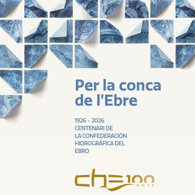 Exposició 'Per la conca de l'Ebre', centenari de la Confederació Hidrogràfica de l'Ebre (CHE), 2026