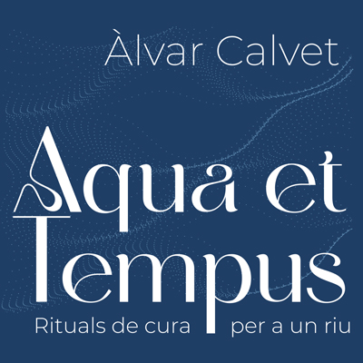 Exposició 'Aqua et Tempus. Rituals de cura per a un riu' d'Àlvar Calvet