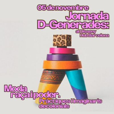 V Jornada D-Generades: Moda, raça i poder, Dhub, Barcelona, 2026