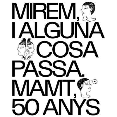 Mirem, i alguna cosa passa, MAMT, 50 anys, 2026