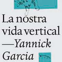 'La nostra vida vertical' de Yannick Garcia
