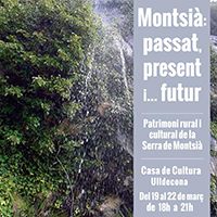 Montsià: passat, present i… futur. Patrimoni rural i cultural de la Serra de Montsià Montsià: passat, present i… futur. Patrimoni rural i cultural de la Serra de Montsià