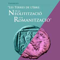 'Les Terres de l’Ebre: de la Neolitització a la Romanització', exposició