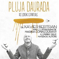 Pluja Daurada de Xavier Bertran Pluja Daurada de Xavier Bertran
