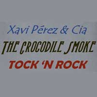Xavi Pérez & Cia + The Crocodile Smoke + Tock'n'Rock