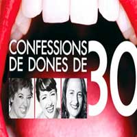 Teatre 'Confessions de dones de 30'