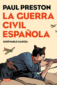 La Guerra Civil Espanyola, de José Pablo Garcia a partir de l'obra de Paul Preston (Debate)